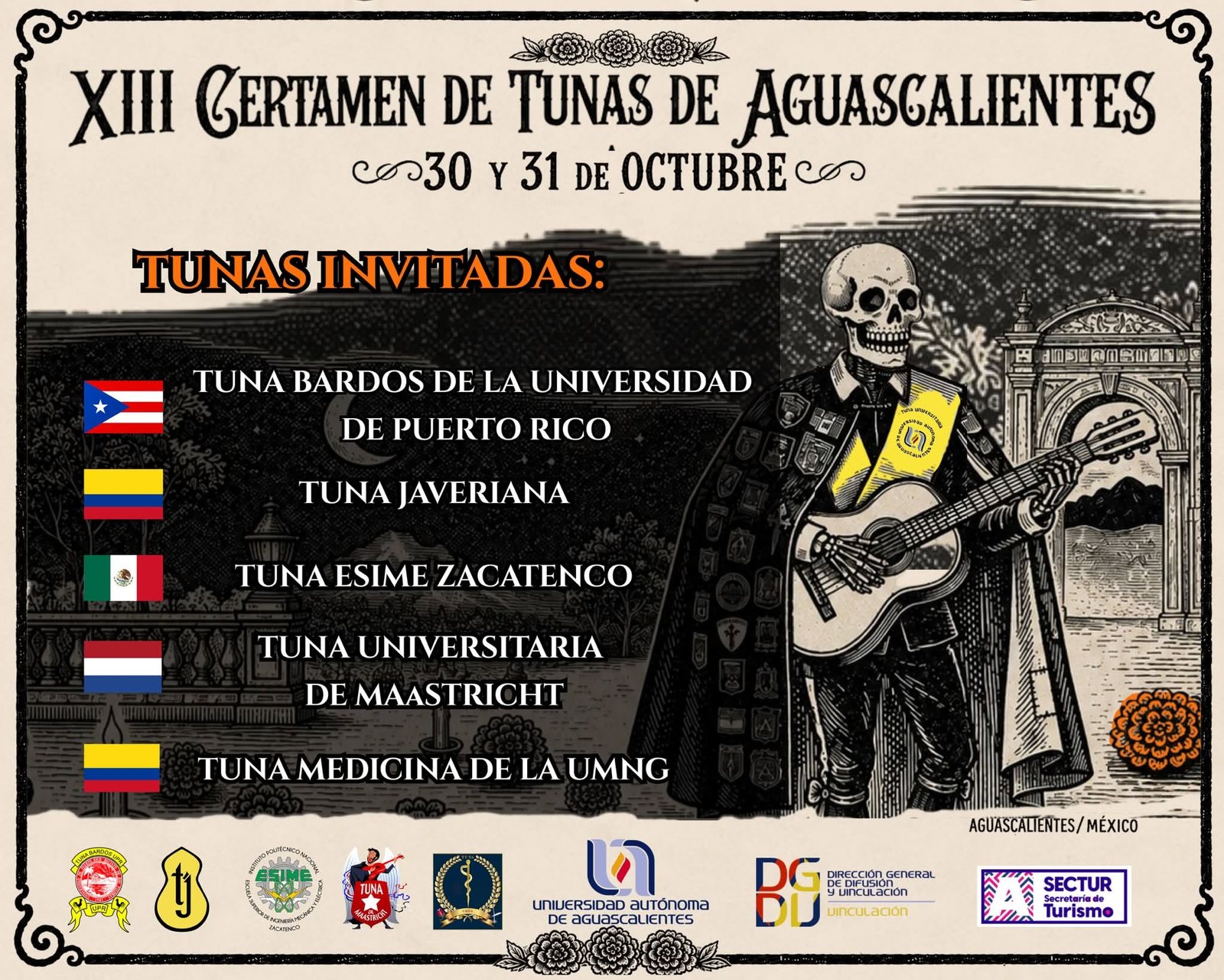 Cartel del XIII Certamen de Tunas de Aguascalientes, 30 y 31 de octubre. Tunas invitadas: Tuna Bardos de la Universidad de Puerto Rico, Tuna Javeriana, Tuna ESIME Zacatenco, Tuna Universitaria de Maastricht y Tuna Medicina de la UMNG.