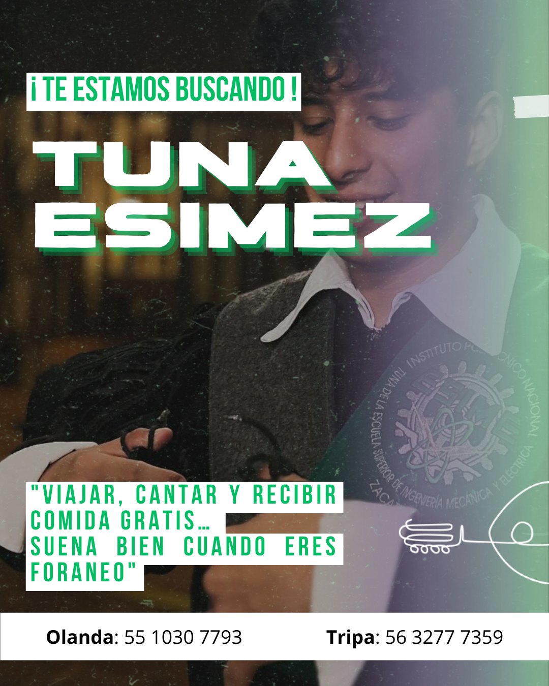 Convocatoria: ¡Te estamos buscando! Tuna ESIMEZ. Contacto: Olanda 55 1030 7793, Tripa 56 3277 7359
